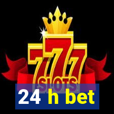 24 h bet